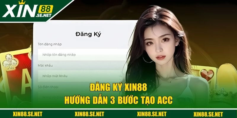 Hướng dẫn 3 bước tạo acc XIN88 chuẩn chỉnh
