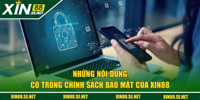 Những nội dung có trong chính sách bảo mật của Xin88